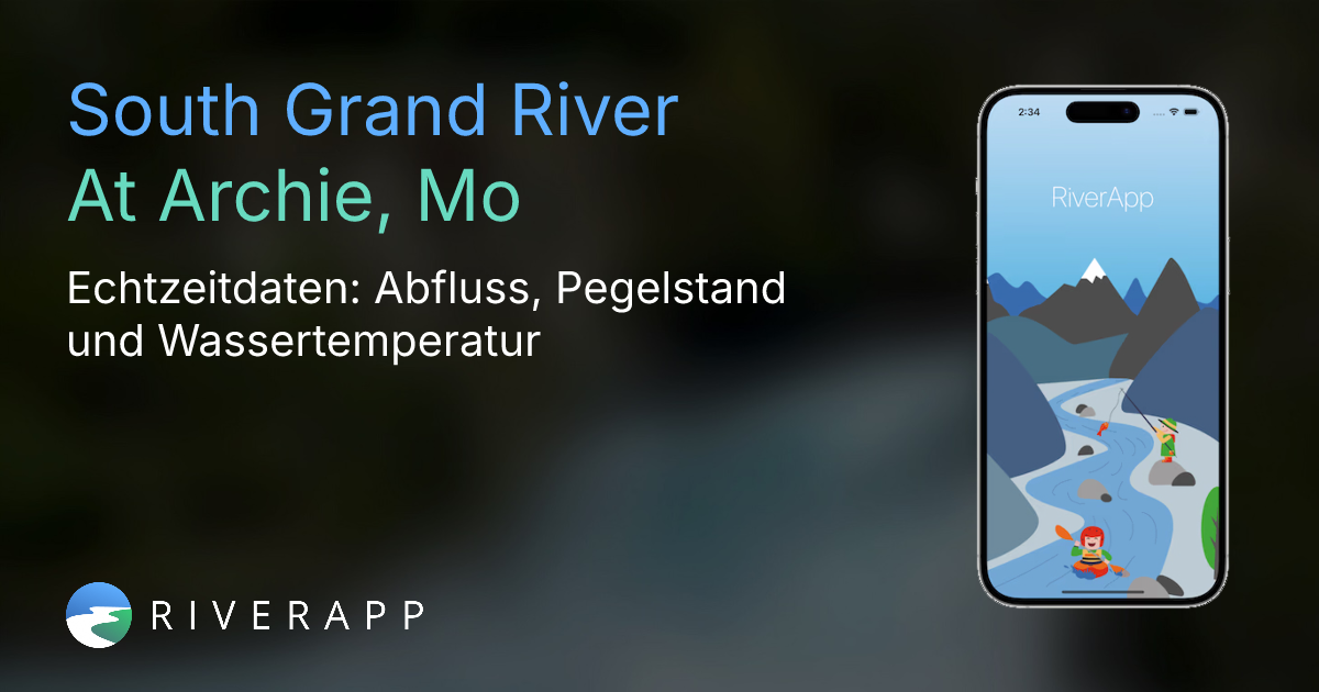 South Grand River | At Archie, Mo - Echtzeitdaten: Abfluss, Pegelstand ...